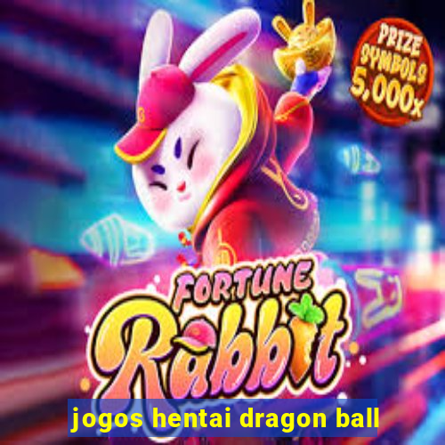 jogos hentai dragon ball